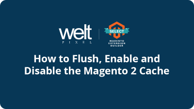 Magento 2 Clear Cache: How to Flush, Enable and Disable Cache?